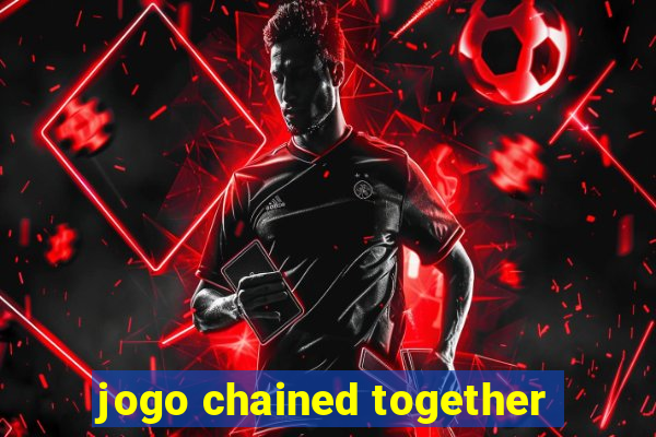 jogo chained together